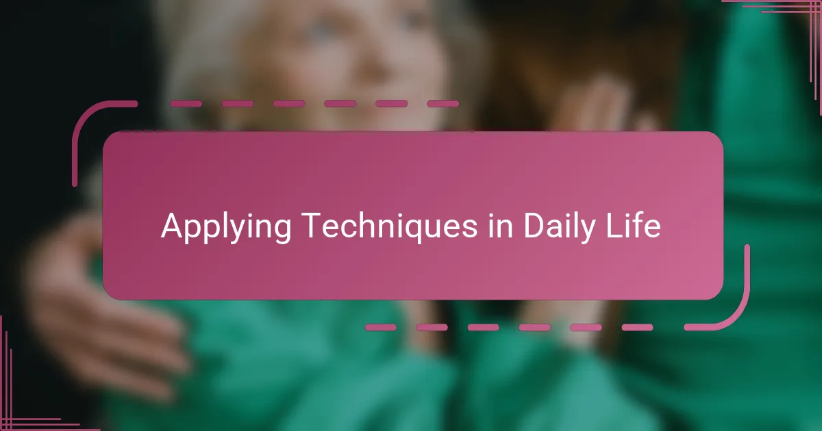 Applying Techniques in Daily Life