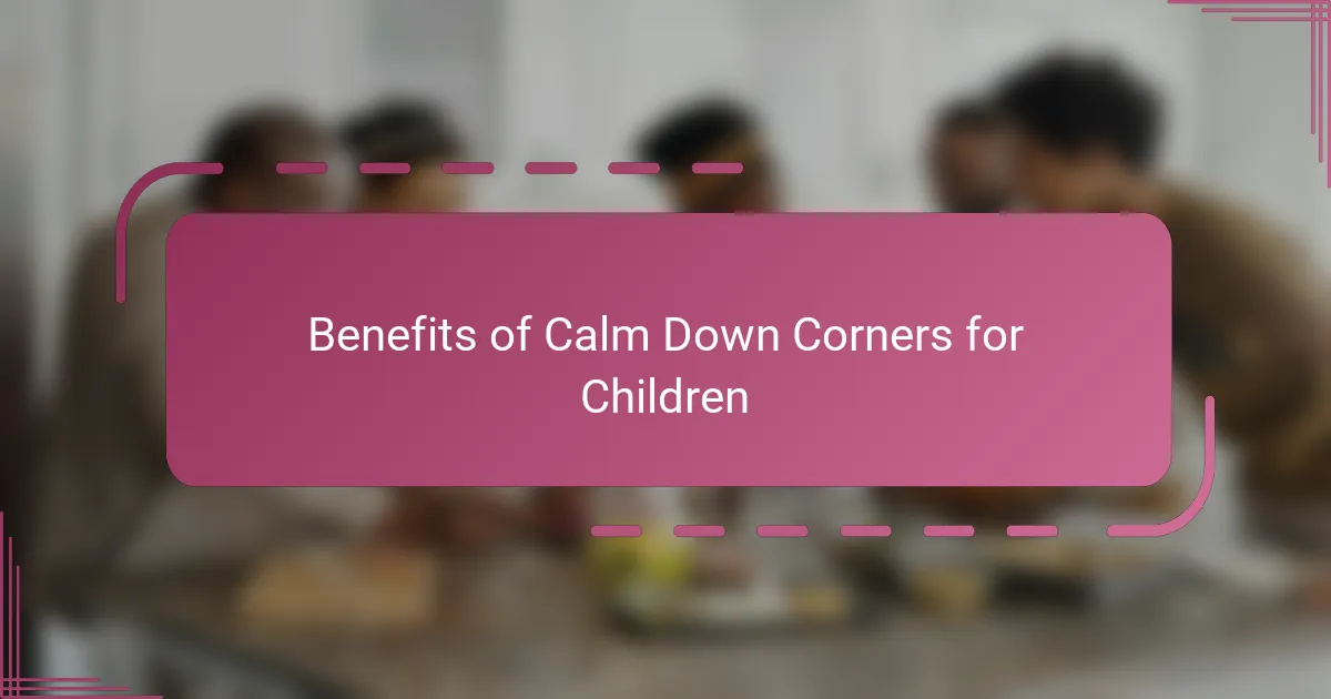 Benefits of Calm Down Corners for Children