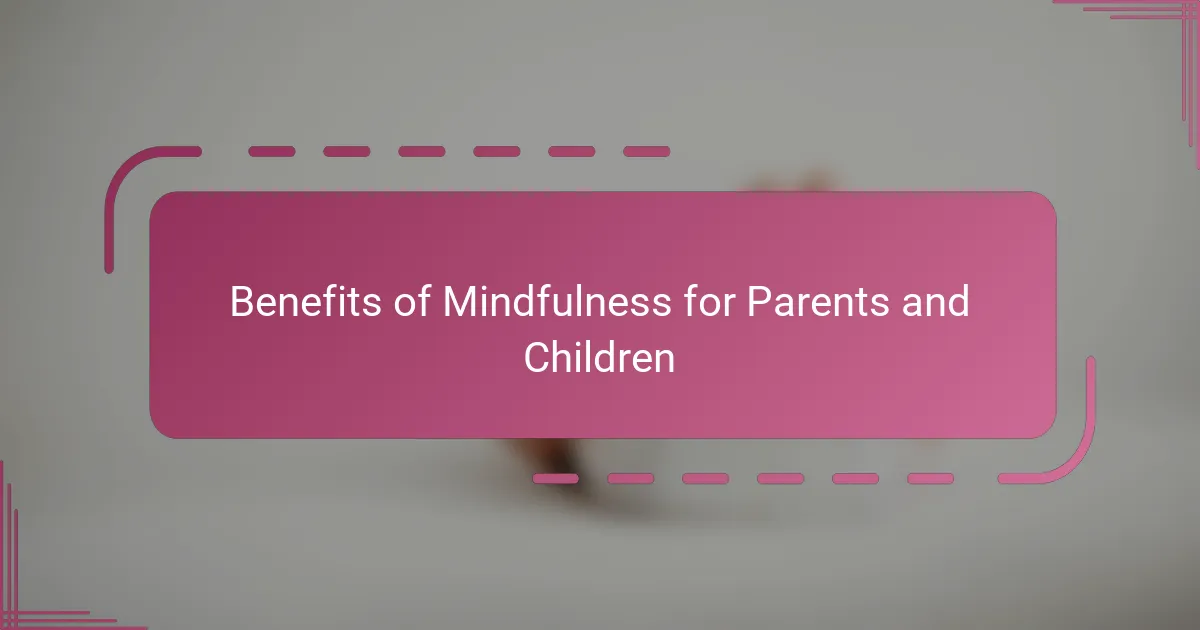 Benefits of Mindfulness for Parents and Children
