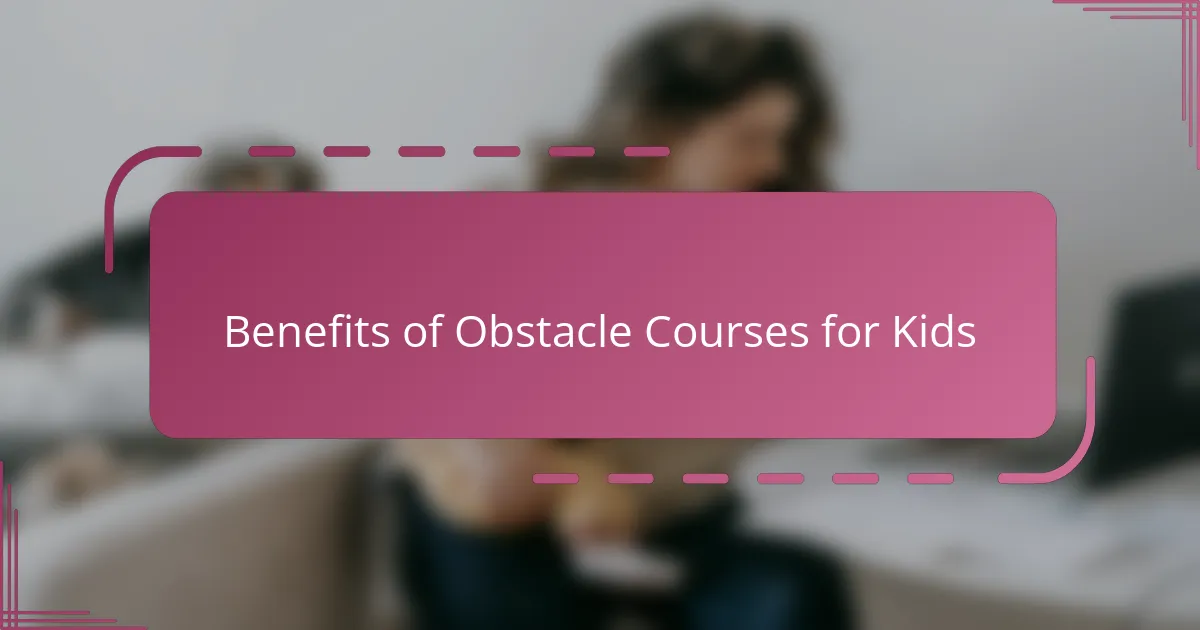 Benefits of Obstacle Courses for Kids