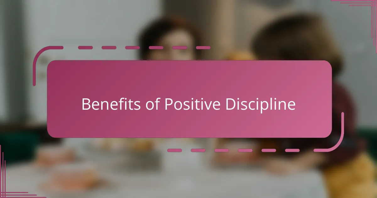 Benefits of Positive Discipline