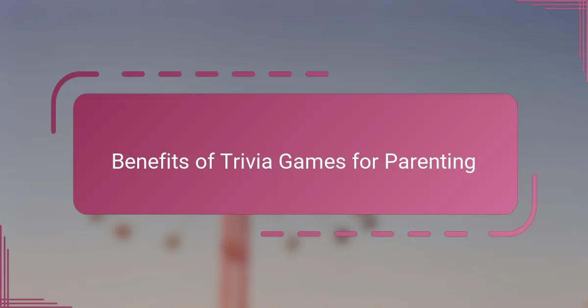 Benefits of Trivia Games for Parenting