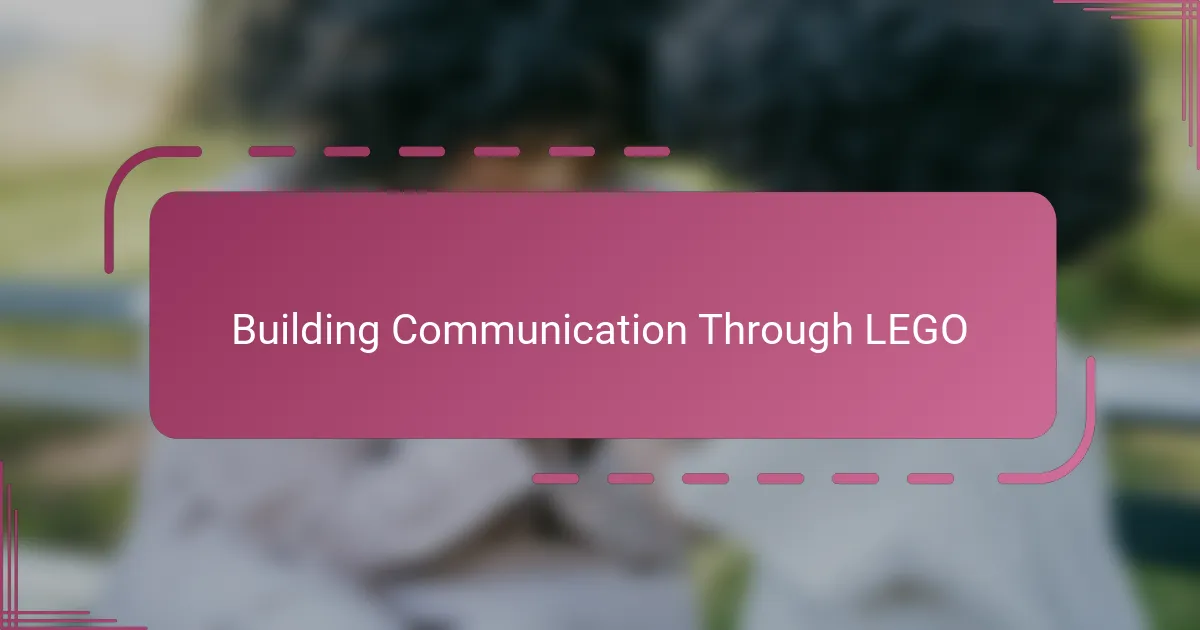 Building Communication Through LEGO