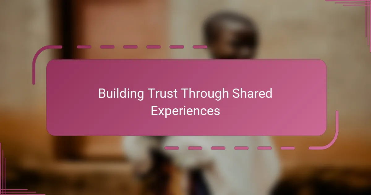 Building Trust Through Shared Experiences