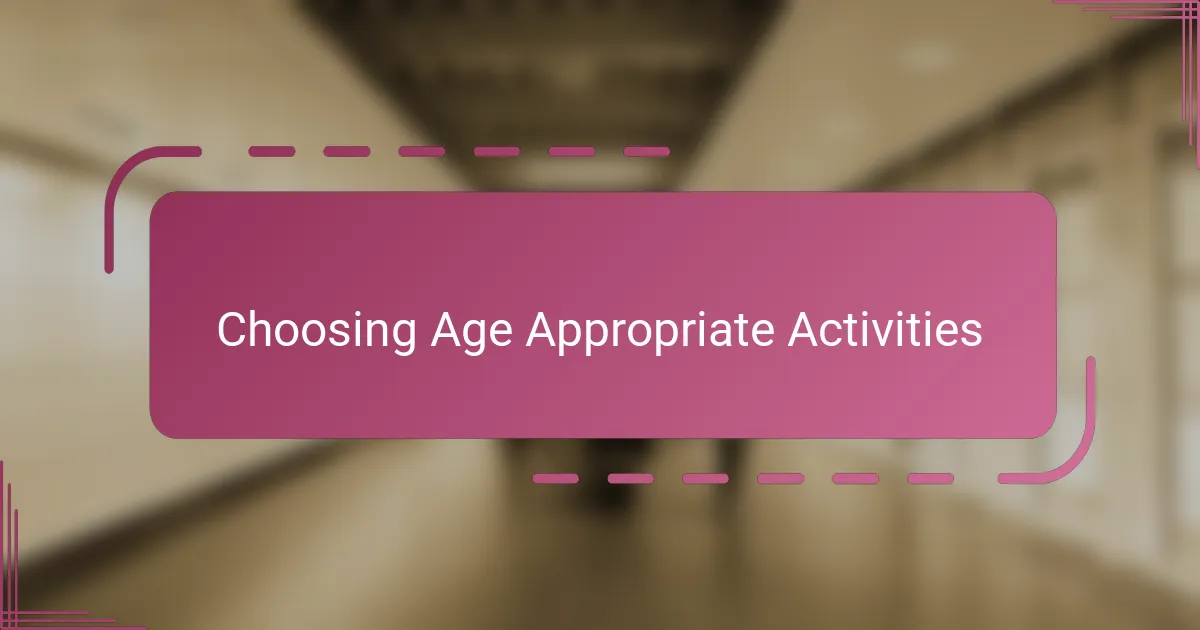 Choosing Age Appropriate Activities