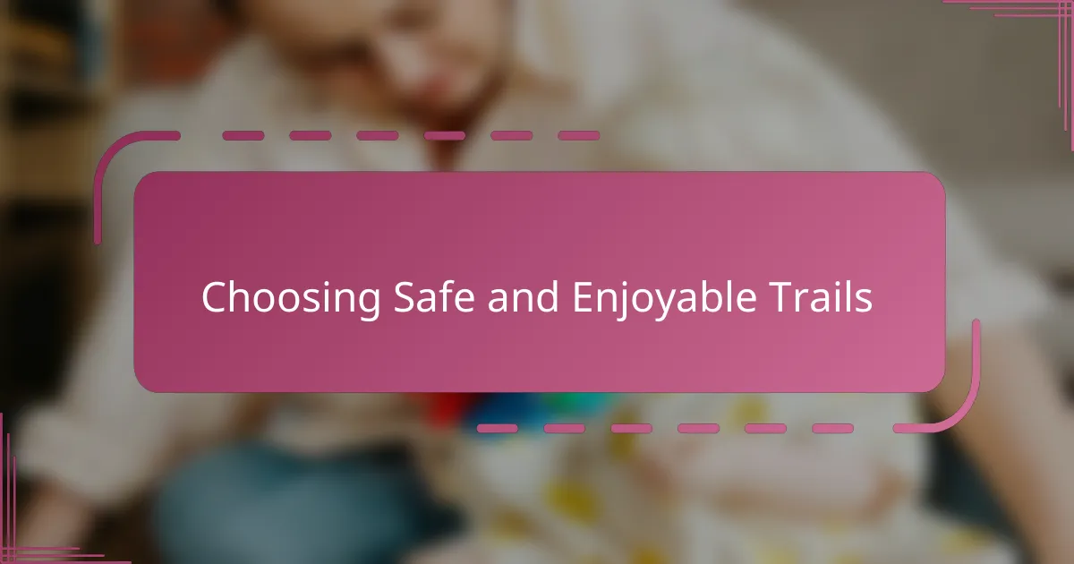 Choosing Safe and Enjoyable Trails