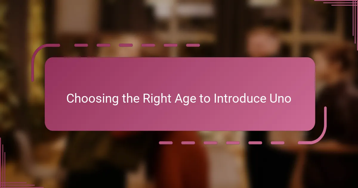 Choosing the Right Age to Introduce Uno
