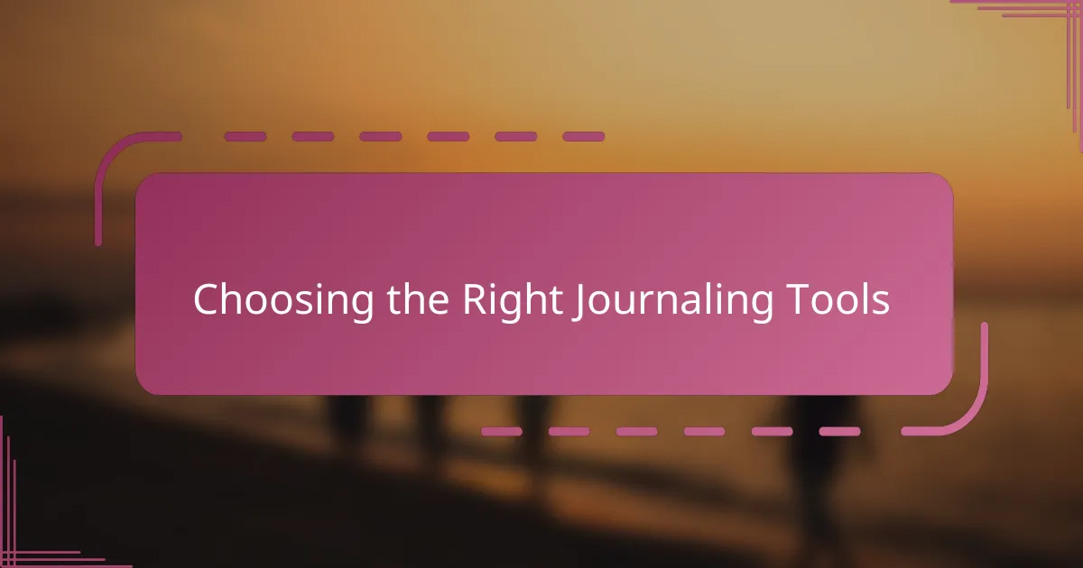 Choosing the Right Journaling Tools