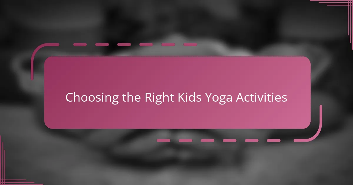Choosing the Right Kids Yoga Activities