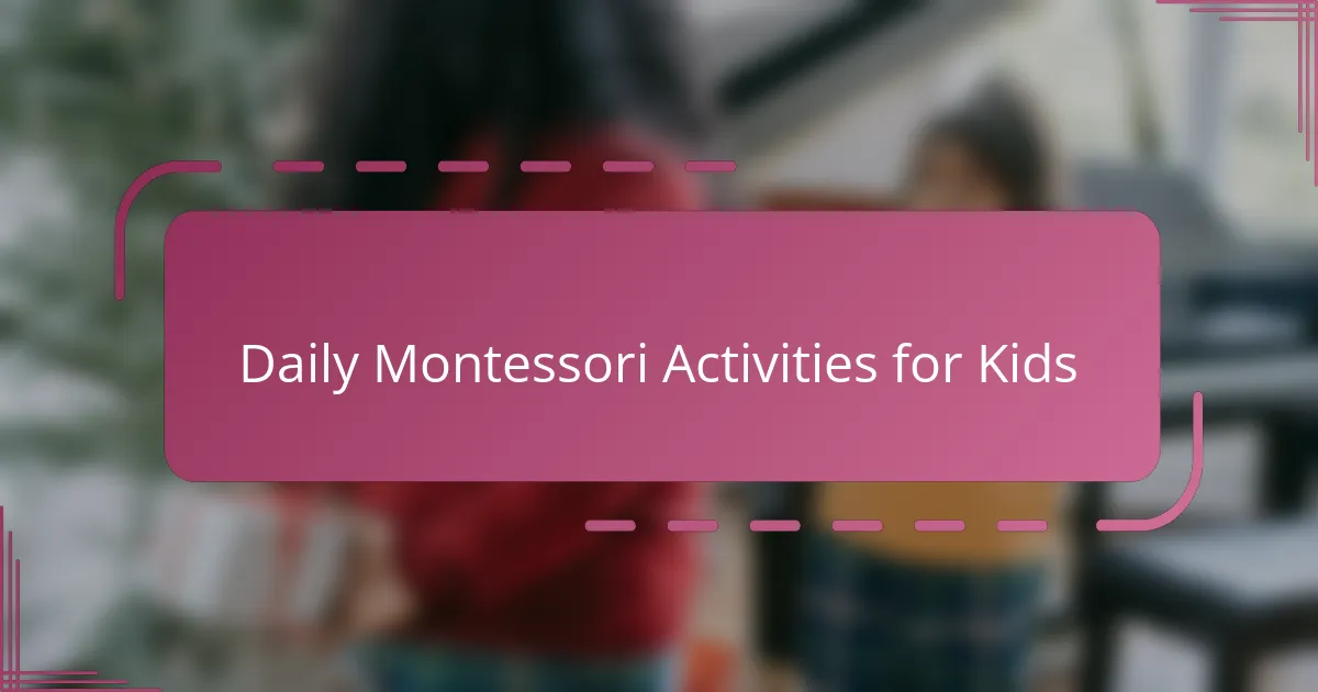 Daily Montessori Activities for Kids
