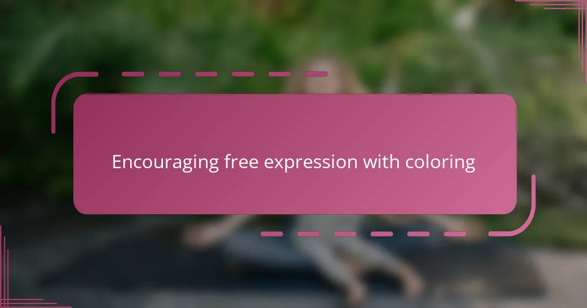 Encouraging free expression with coloring