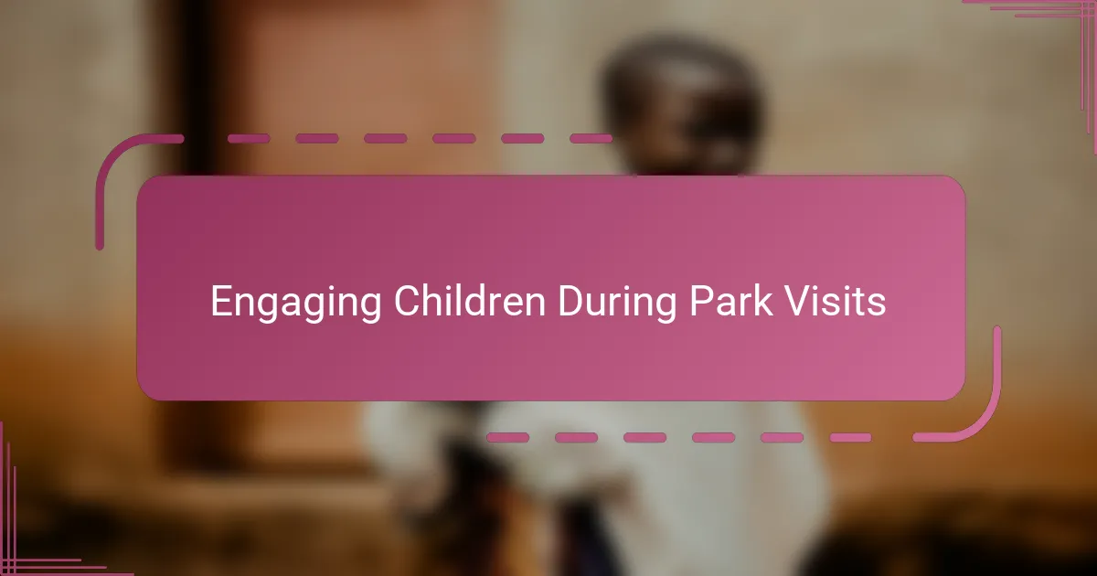 Engaging Children During Park Visits