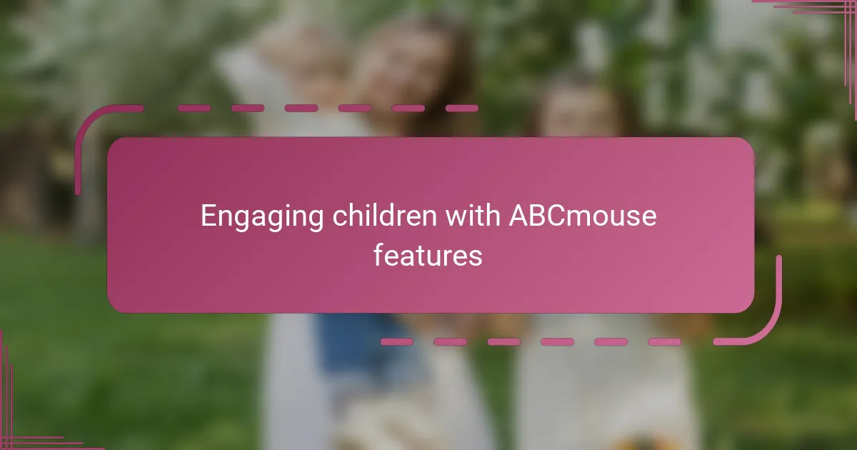 Engaging children with ABCmouse features