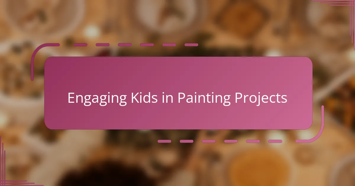 Engaging Kids in Painting Projects