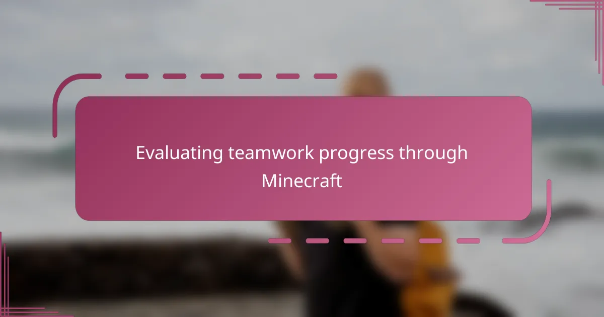 Evaluating teamwork progress through Minecraft