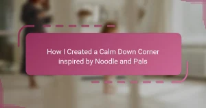 How I Created a Calm Down Corner inspired by Noodle and Pals