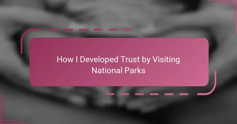 How I Developed Trust by Visiting National Parks