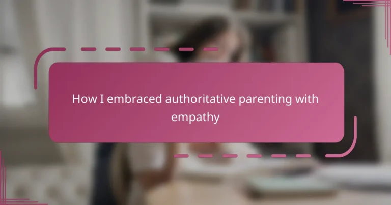 How I embraced authoritative parenting with empathy