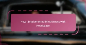 How I Implemented Mindfulness with Headspace