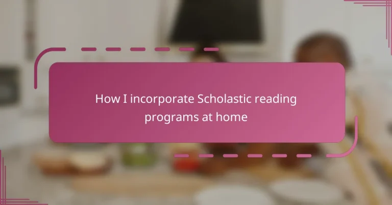 How I incorporate Scholastic reading programs at home
