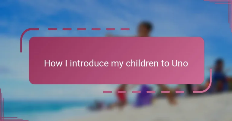How I introduce my children to Uno