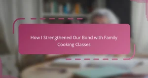 How I Strengthened Our Bond with Family Cooking Classes