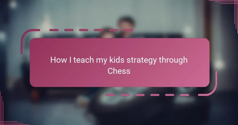 How I teach my kids strategy through Chess