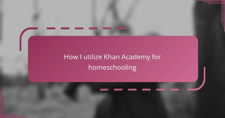 How I utilize Khan Academy for homeschooling