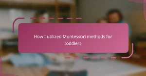 How I utilized Montessori methods for toddlers