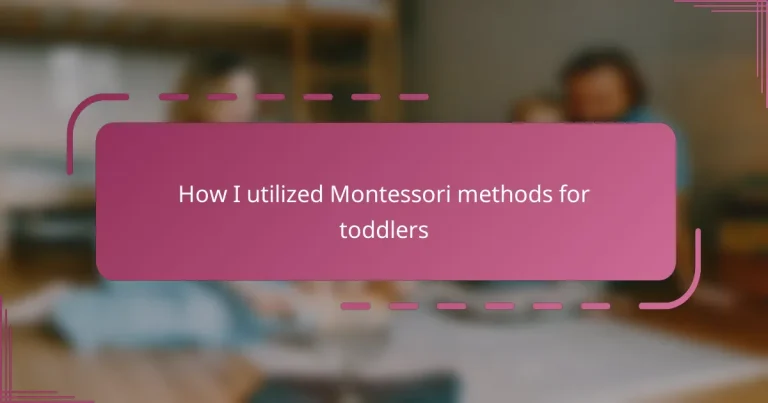 How I utilized Montessori methods for toddlers