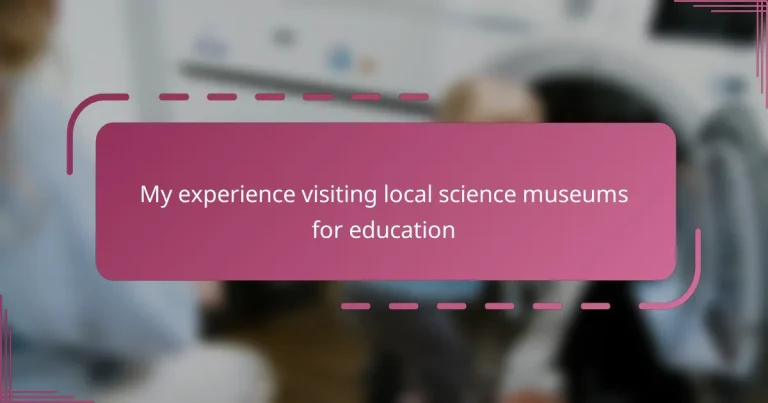 My experience visiting local science museums for education