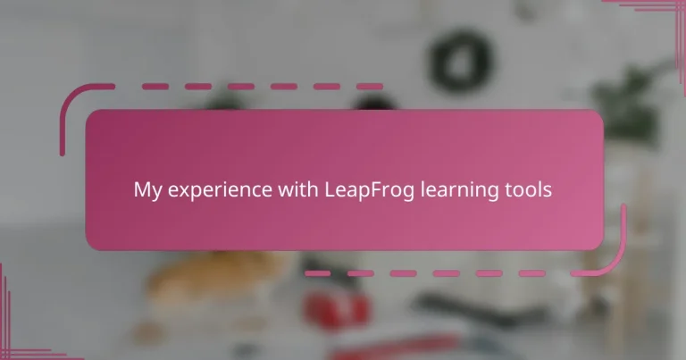 My experience with LeapFrog learning tools