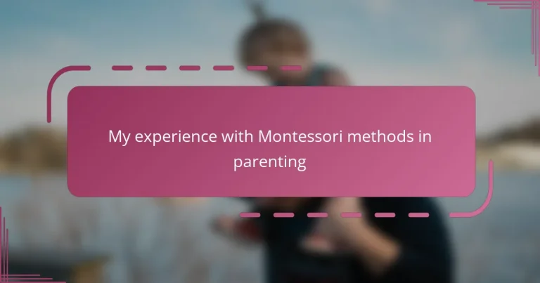 My experience with Montessori methods in parenting