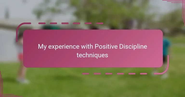 My experience with Positive Discipline techniques