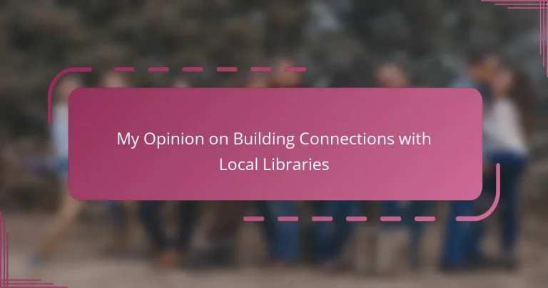 My Opinion on Building Connections with Local Libraries