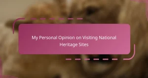 My Personal Opinion on Visiting National Heritage Sites