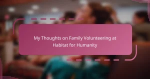 My Thoughts on Family Volunteering at Habitat for Humanity
