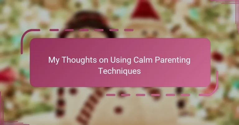 My Thoughts on Using Calm Parenting Techniques
