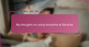 My thoughts on using storytime at libraries