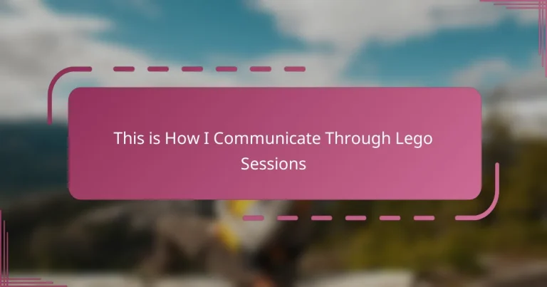 This is How I Communicate Through Lego Sessions