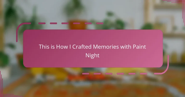 This is How I Crafted Memories with Paint Night