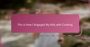 This is How I Engaged My Kids with Cooking