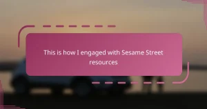 This is how I engaged with Sesame Street resources