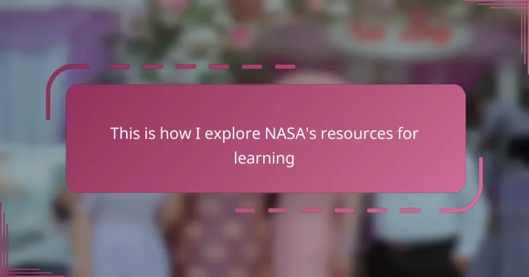 This is how I explore NASA’s resources for learning