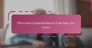 This is How I Explored Nature Trails Near Our Home