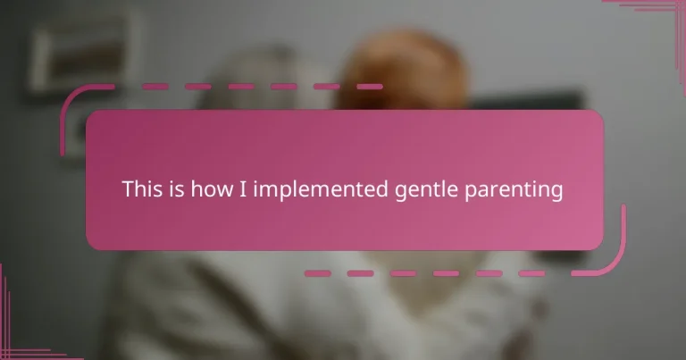 This is how I implemented gentle parenting