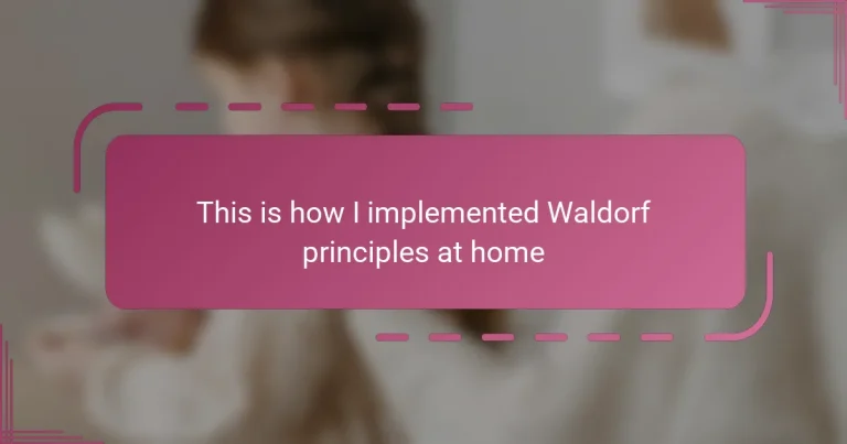 This is how I implemented Waldorf principles at home