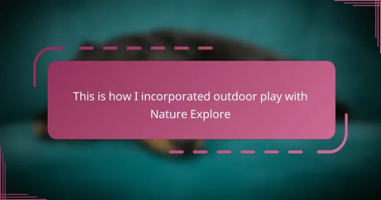 This is how I incorporated outdoor play with Nature Explore