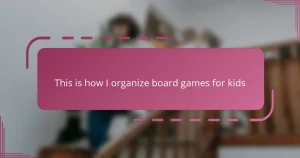 This is how I organize board games for kids