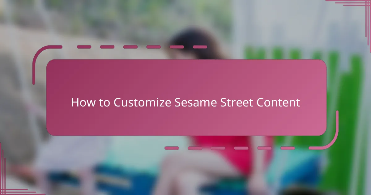 How to Customize Sesame Street Content